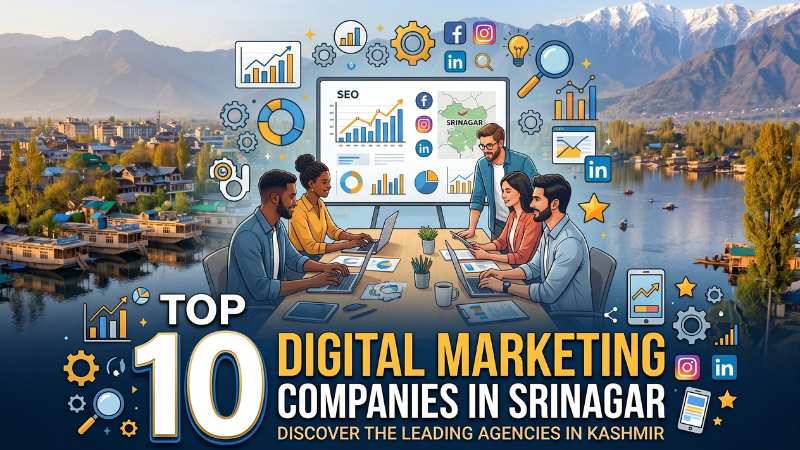 Top 10 Digital Marketing Companies in Srinagar 2026