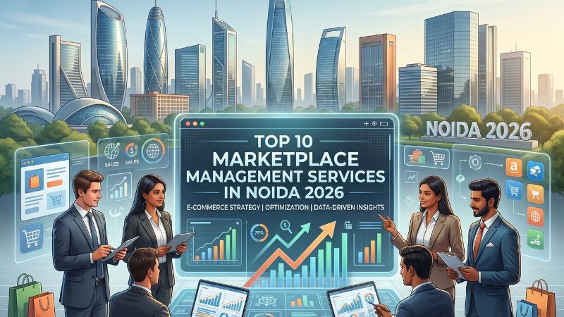 Top 10 Marketplace Management Services in Noida 2026