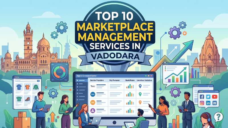 Top 10 Marketplace Management Services in Vadodara 2026
